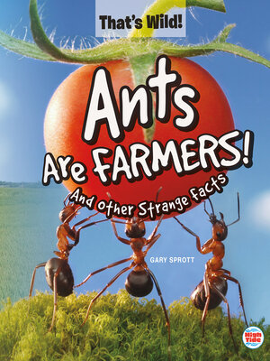 cover image of Ants Are Farmers! and Other Strange Facts